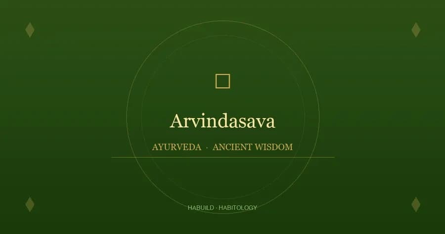 Arvindasava: Uses, Benefits, Dosage & Side Effects